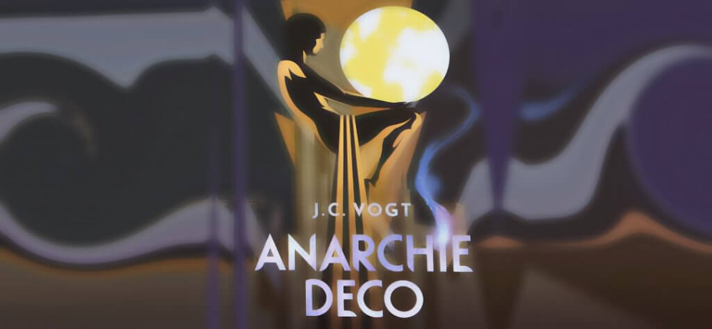 J.C. Vogt Anarchie Deco